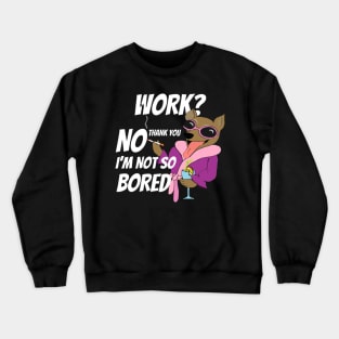 FUNNY SAYING WORK Crewneck Sweatshirt